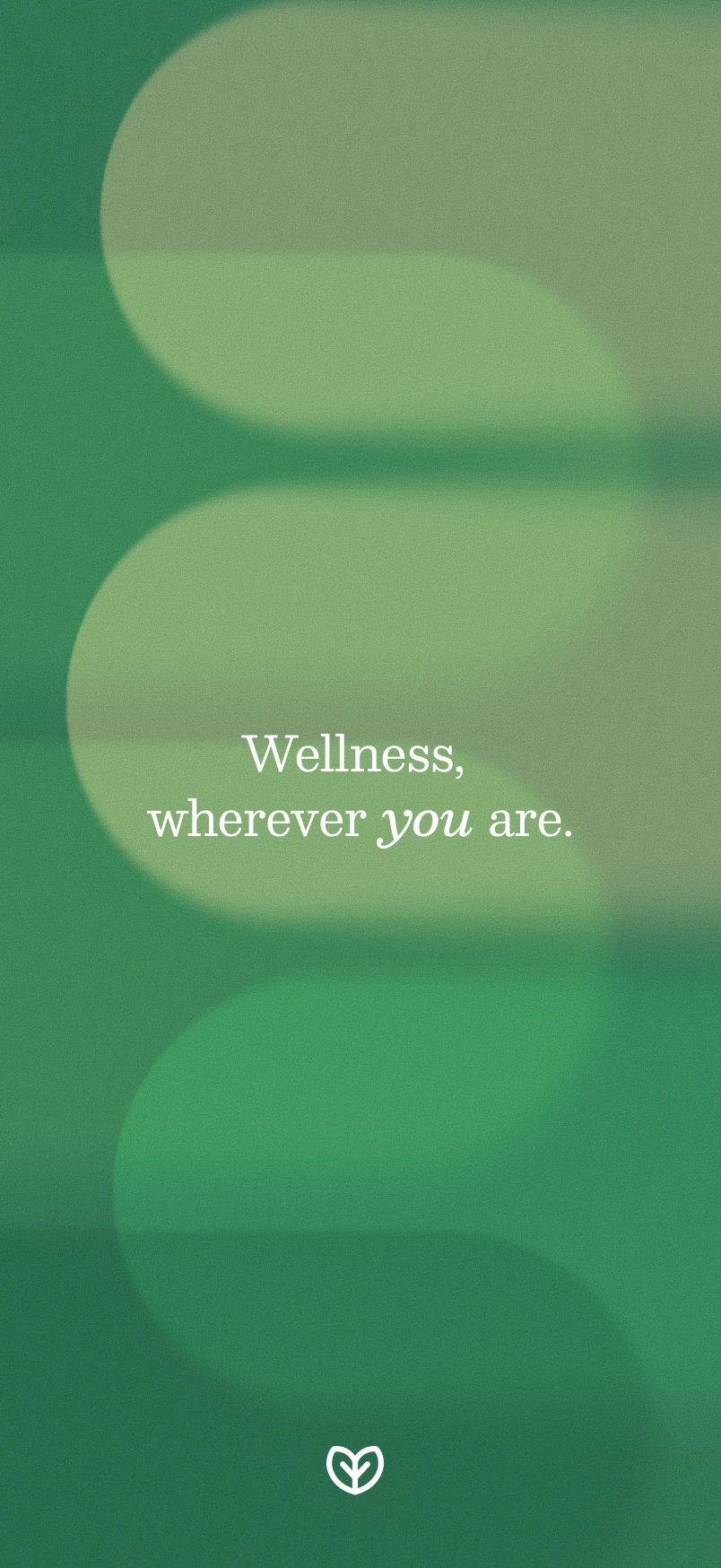 The onboarding welcome screen — 'Wellness, wherever you are.' in serif type over a green gradient